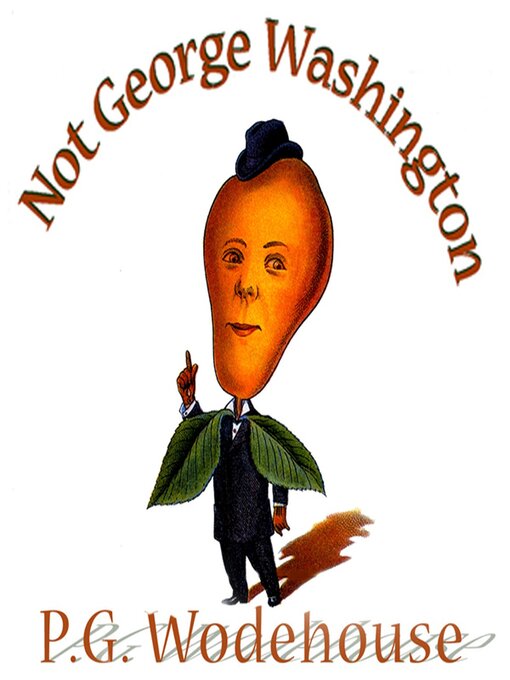Title details for Not George Washington by P. G. Wodehouse - Available